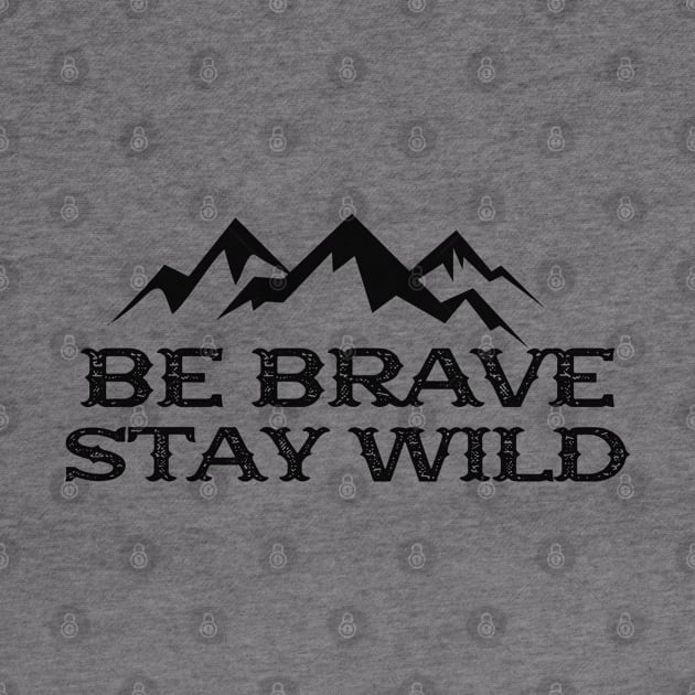 Hiker - Be brave stay wild by KC Happy Shop